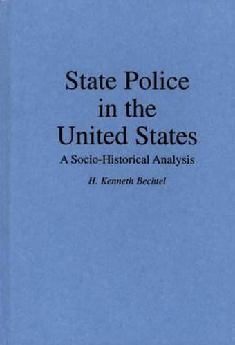 Cover image for State Police in the United States: A Socio-Historical Analysis