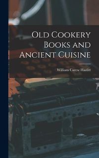 Cover image for Old Cookery Books and Ancient Cuisine