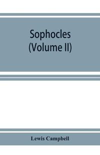 Cover image for Sophocles: (Volume II) Ajax, Electra, Trachiniae, Philoctetes, Fragments