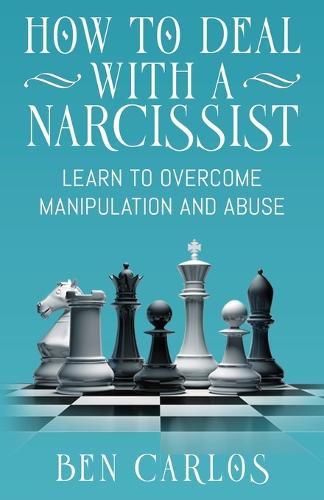 Cover image for How to Deal with a Narcissist: Learn to overcome manipulation and abuse