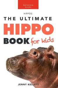 Cover image for Hippos: The Ultimate Hippo Book for Kids