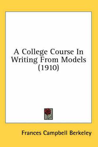 Cover image for A College Course in Writing from Models (1910)