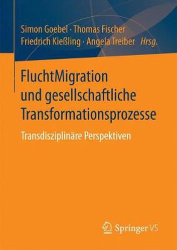 FluchtMigration und gesellschaftliche Transformationsprozesse: Transdisziplinare Perspektiven