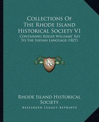 Cover image for Collections of the Rhode Island Historical Society V1: Containing Roger Williams' Key to the Indian Language (1827)