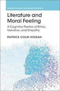 Cover image for Literature and Moral Feeling: A Cognitive Poetics of Ethics, Narrative, and Empathy