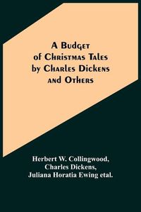 Cover image for A Budget of Christmas Tales by Charles Dickens and Others