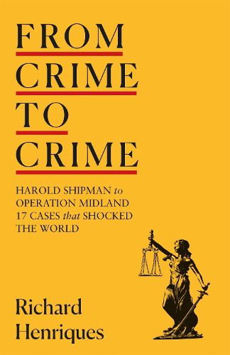 Cover image for From Crime to Crime: Harold Shipman to Operation Midland - 17 cases that shocked the world