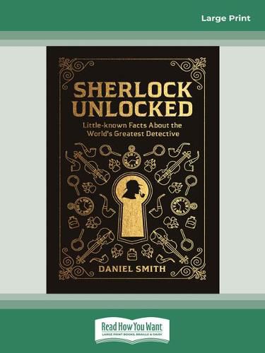 Cover image for Sherlock Unlocked: Little Known Fact about the World's Greatest Detective