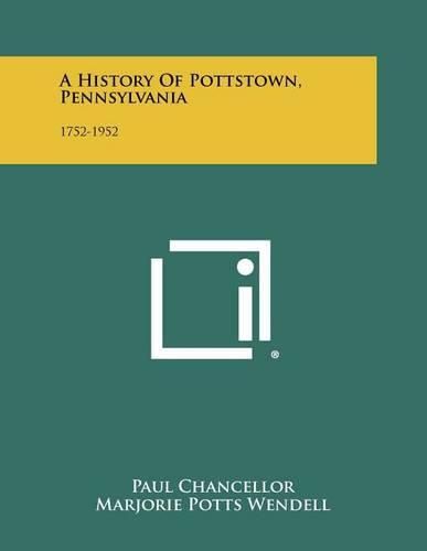 A History of Pottstown, Pennsylvania: 1752-1952