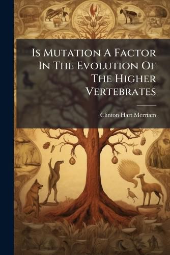 Cover image for Is Mutation A Factor In The Evolution Of The Higher Vertebrates