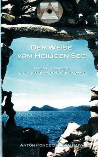 Cover image for Der Weise vom Heiligen See: Das Neue Wissen, das aus den Anden zu uns kommt