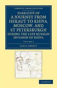 Cover image for Narrative of a Journey from Heraut to Khiva, Moscow, and St Petersburgh during the Late Russian Invasion of Khiva: With Some Account of the Court of Khiva and the Kingdom of Khaurism