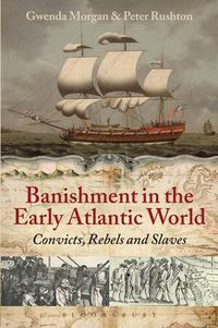 Cover image for Banishment in the Early Atlantic World: Convicts, Rebels and Slaves