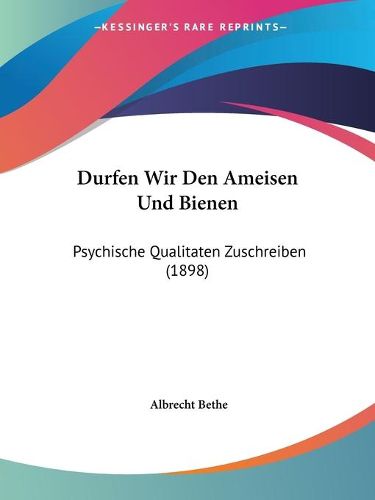 Cover image for Durfen Wir Den Ameisen Und Bienen: Psychische Qualitaten Zuschreiben (1898)