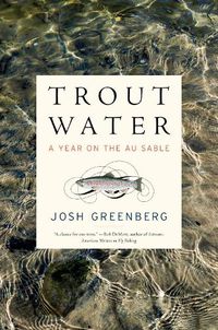 Cover image for Trout Water: A Year on the Au Sable