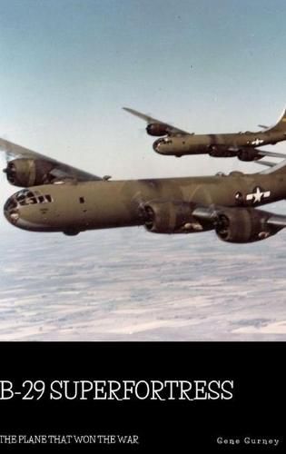 B-29 Superfortress: The Plane that Won the War