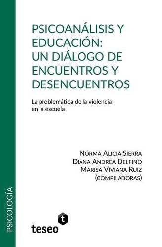 Cover image for Psicoanalisis y educacion: un dialogo de encuentros y desencuentros: La problematica de la violencia en la escuela