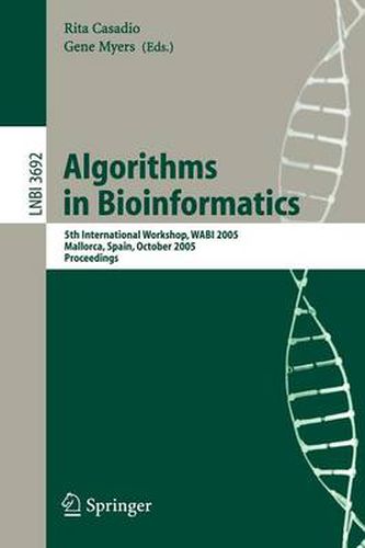 Cover image for Algorithms in Bioinformatics: 5th International Workshop, WABI 2005, Mallorca, Spain, October 3-6, 2005, Proceedings