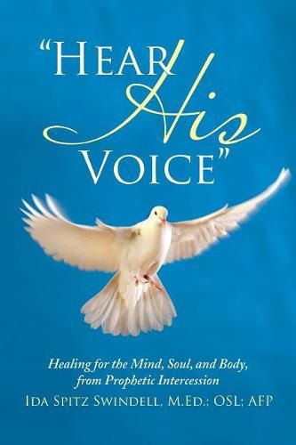 Cover image for Hear His Voice: Healing for the Mind, Soul, and Body, from Prophetic Intercession