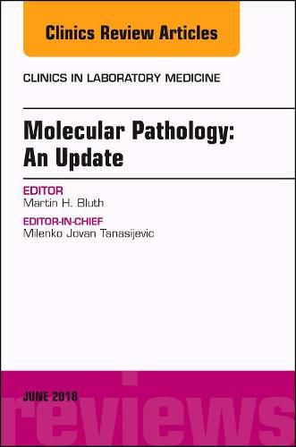Cover image for Molecular Pathology: An Update, An Issue of the Clinics in Laboratory Medicine