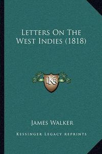 Cover image for Letters on the West Indies (1818)