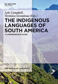 Cover image for The Indigenous Languages of South America: A Comprehensive Guide