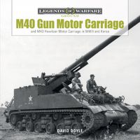 Cover image for M40 Gun Motor Carriage: and M43 Howitzer Motor Carriage in WWII and Korea