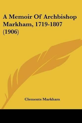 A Memoir of Archbishop Markham, 1719-1807 (1906)