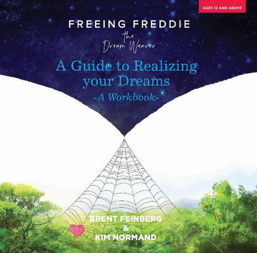 Freeing Freddie the Dream Weaver - a Workbook: A Guide to Realizing Your Dreams