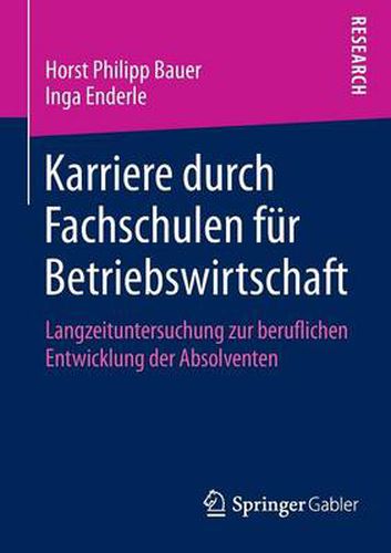 Cover image for Karriere durch Fachschulen fur Betriebswirtschaft: Langzeituntersuchung zur beruflichen Entwicklung der Absolventen