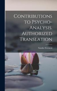 Cover image for Contributions to Psycho-analysis. Authorized Translation