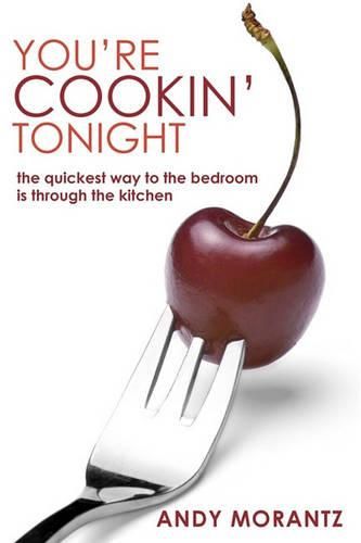 Cover image for You're Cookin' Tonight: the quickest way to the bedroom is through the kitchen