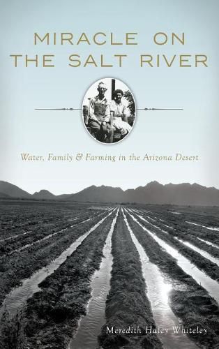 Cover image for Miracle on the Salt River: Water, Family & Farming in the Arizona Desert