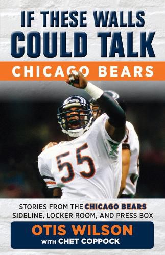 Cover image for If These Walls Could Talk: Chicago Bears: Stories from the Chicago Bears Sideline, Locker Room, and Press Box