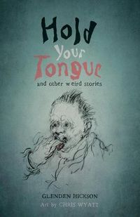 Cover image for Hold Your Tongue: and other weird stories