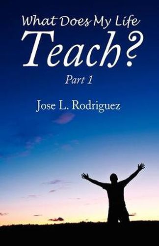 Cover image for What Does My Life Teach?: Part 1