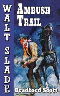 Cover image for Ambush Trail: A Walt Slade Western