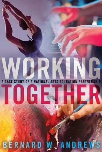 Cover image for Working Together: A Case Study of a National Arts Education Partnership