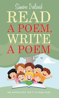 Cover image for Read a Poem, Write a Poem: An Anthology for 7-14 Year Olds