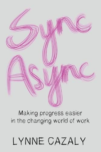 Cover image for Sync Async: Making progress easier in the changing world of work