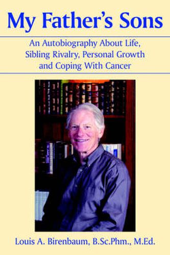 Cover image for My Father's Sons: An Autobiography About Life, Sibling Rivalry, Personal Growth and Coping With Cancer