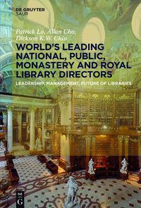 Cover image for Worlds Leading National, Public, Monastery and Royal Library Directors: Leadership, Management, Future of Libraries