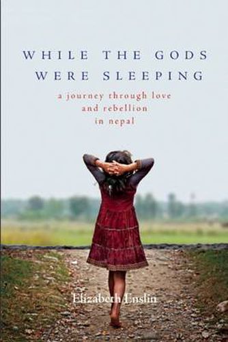 Cover image for While the Gods Were Sleeping: A Journey Through Love and Rebellion in Nepal