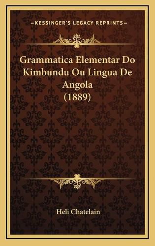 Grammatica Elementar Do Kimbundu Ou Lingua de Angola (1889)