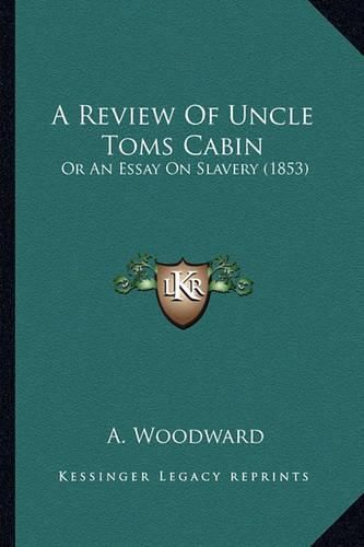 Cover image for A Review of Uncle Toms Cabin: Or an Essay on Slavery (1853)