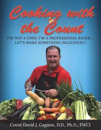 Cover image for Cooking with the Count: I'm Not a Professional Chef, I'm a Professional Eater