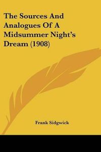 Cover image for The Sources and Analogues of a Midsummer Night's Dream (1908)