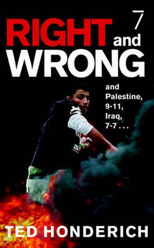 Cover image for Right & Wrong & Palestine: and Palestine, 9-11, Iraq, 7-7 . . .