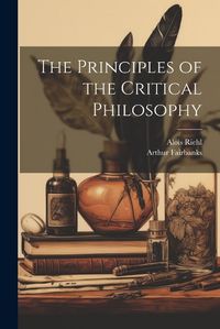 Cover image for The Principles of the Critical Philosophy