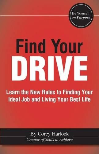 Cover image for Find Your DRIVE: Learn the New Rules to Finding Your Ideal Job and Living Your Best Life.